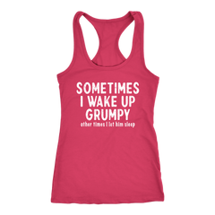 Sometimes I Wake Up Grumpy Racerback Tank