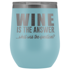 Wine is the Answer Wine Tumbler