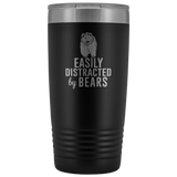 Easily Distracted by Bears Tumbler 20oz