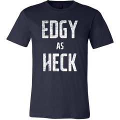 Edgy as Heck T-Shirt
