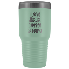 I Love Jesus Coffee and Naps Tumbler 30 oz