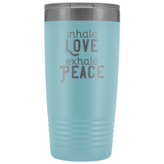 Inhale Love Exhale Peace 20 oz Tumbler