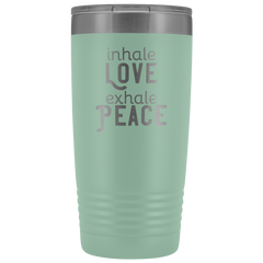 Inhale Love Exhale Peace 20 oz Tumbler