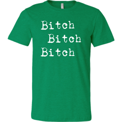 Bitch Bitch Bitch T-Shirt
