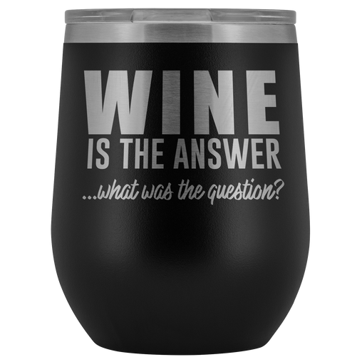Wine is the Answer Wine Tumbler