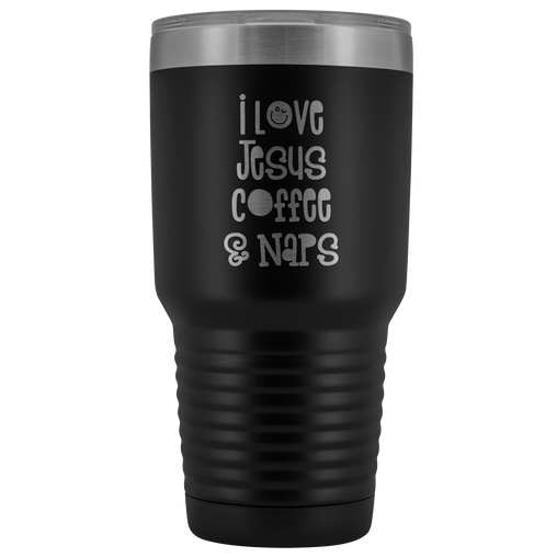 I Love Jesus Coffee and Naps Tumbler 30 oz