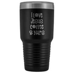 I Love Jesus Coffee and Naps Tumbler 30 oz