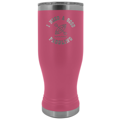 I Need A Good Paddling Tumbler 20oz