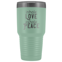 Inhale Love Exhale Peace 30 oz Tumbler