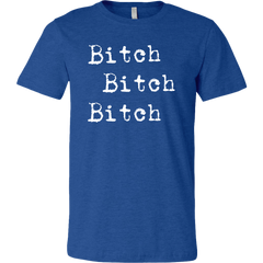 Bitch Bitch Bitch T-Shirt