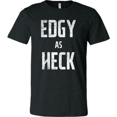 Edgy as Heck T-Shirt