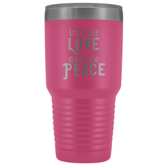 Inhale Love Exhale Peace 30 oz Tumbler