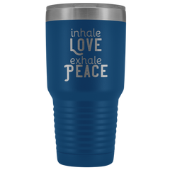 Inhale Love Exhale Peace 30 oz Tumbler