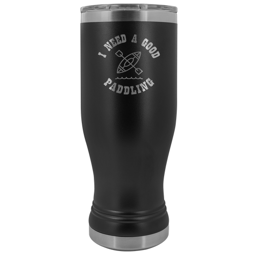 I Need A Good Paddling Tumbler 20oz