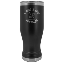 I Need A Good Paddling Tumbler 20oz