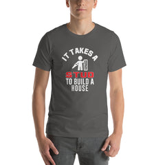 It Takes A Stud to Build A House T-Shirt
