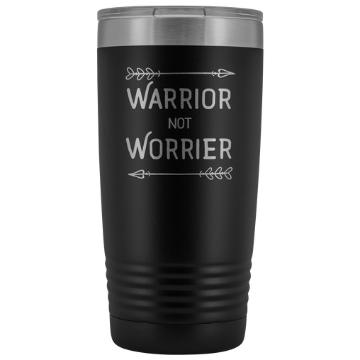 Warrior not Worrier Tumbler 20oz