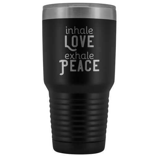 Inhale Love Exhale Peace 30 oz Tumbler
