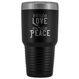 Inhale Love Exhale Peace 30 oz Tumbler
