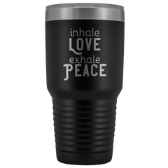 Inhale Love Exhale Peace 30 oz Tumbler