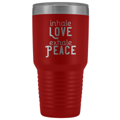 Inhale Love Exhale Peace 30 oz Tumbler