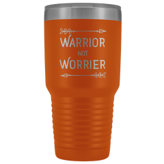 Warrior not Worrier Tumbler 30oz