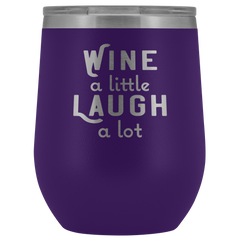 Wine a Little Laugh a Lot Wine Tumbler