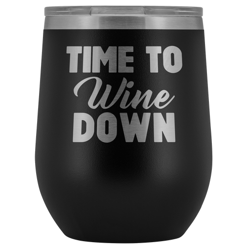 Time to Wine Down Wine Tumbler