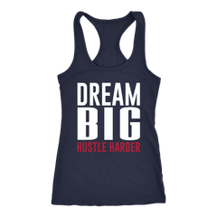 Dream Big Hustle Harder Racerback Tank Top