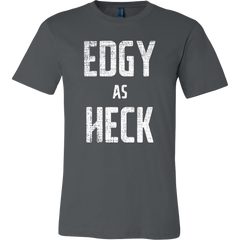 Edgy as Heck T-Shirt