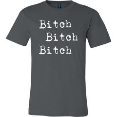 Bitch Bitch Bitch T-Shirt