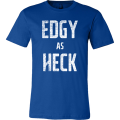 Edgy as Heck T-Shirt