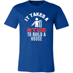 It Takes a Stud to Build a House T-Shirt