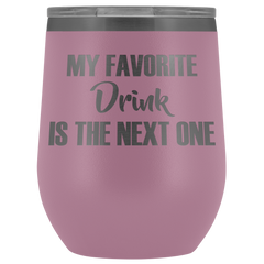 My Favorite Drink is the Next One Wine Tumbler