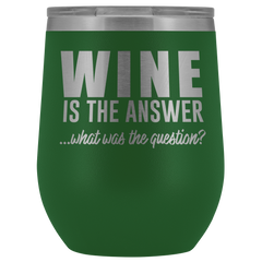 Wine is the Answer Wine Tumbler