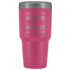 Warrior not Worrier Tumbler 30oz